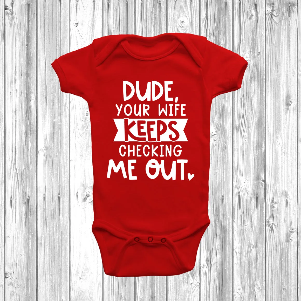 Dude Your Wife Keeps Checking Me Out Baby Grow