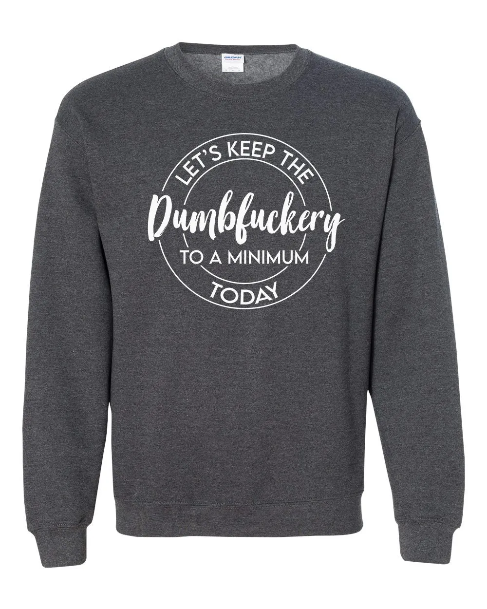 Dumbfuckery Graphic Sweatshirt