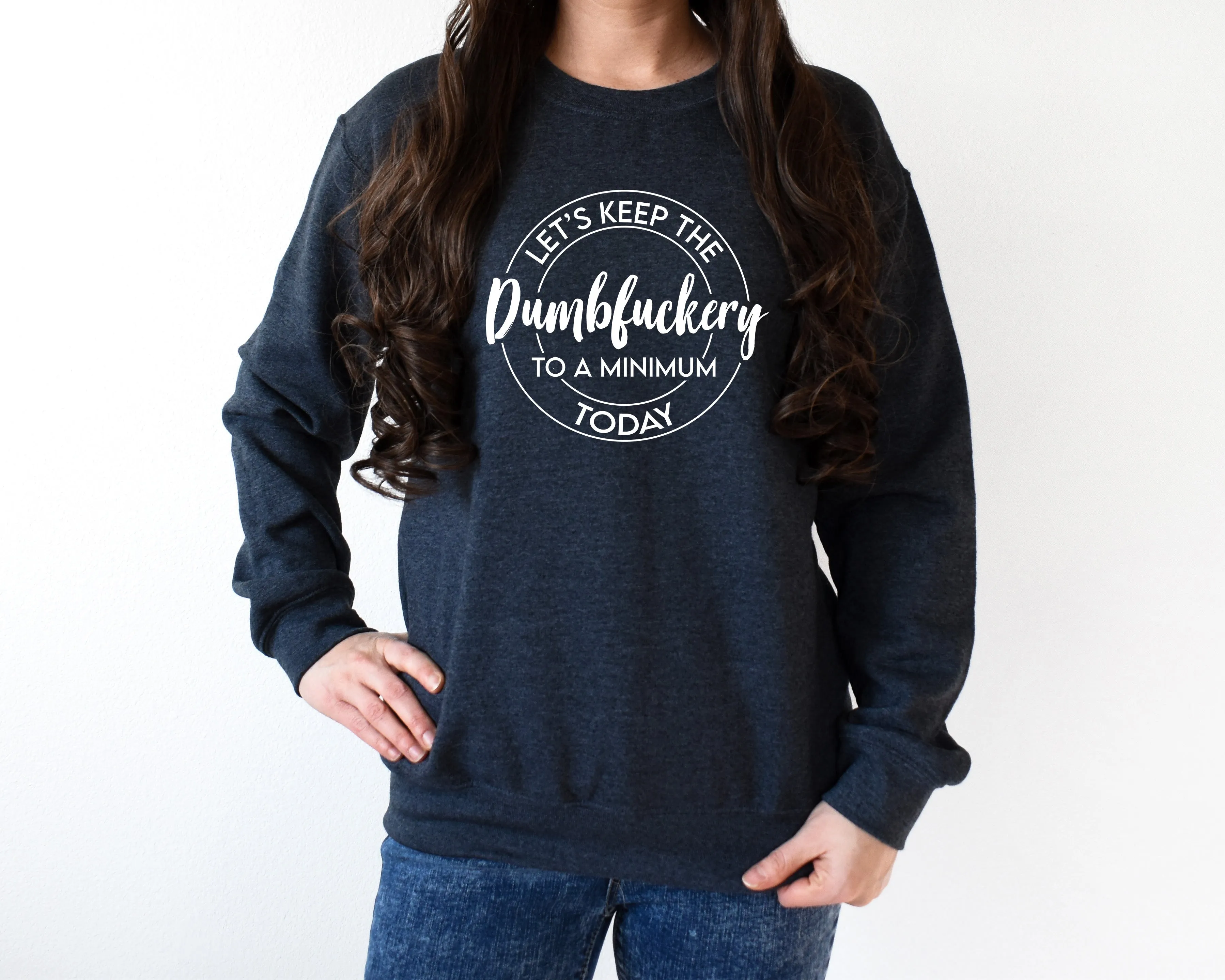 Dumbfuckery Graphic Sweatshirt