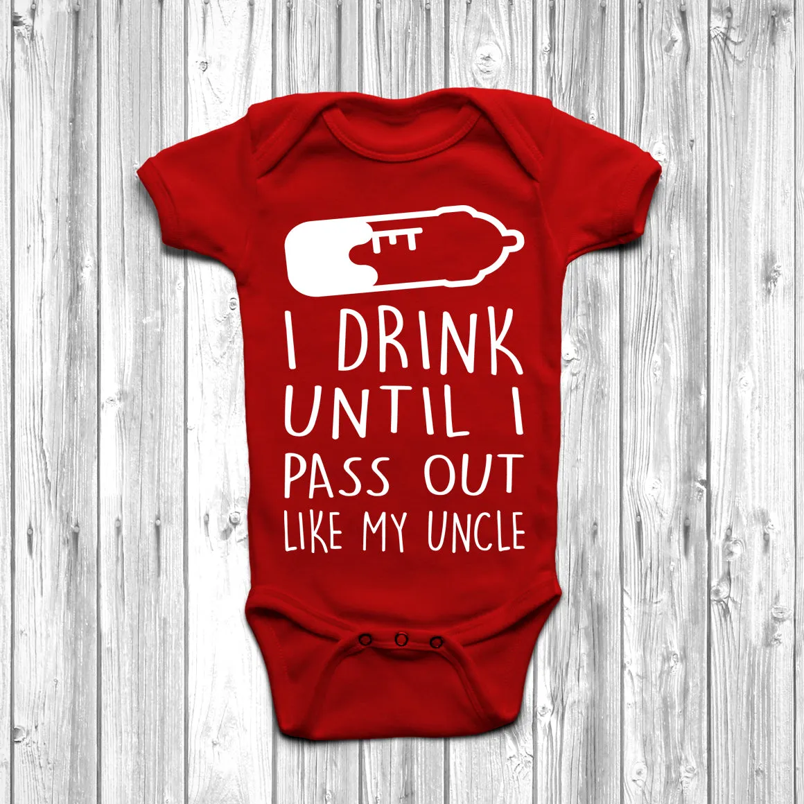 I Drink Until I Pass Out Like My Uncle Baby Grow