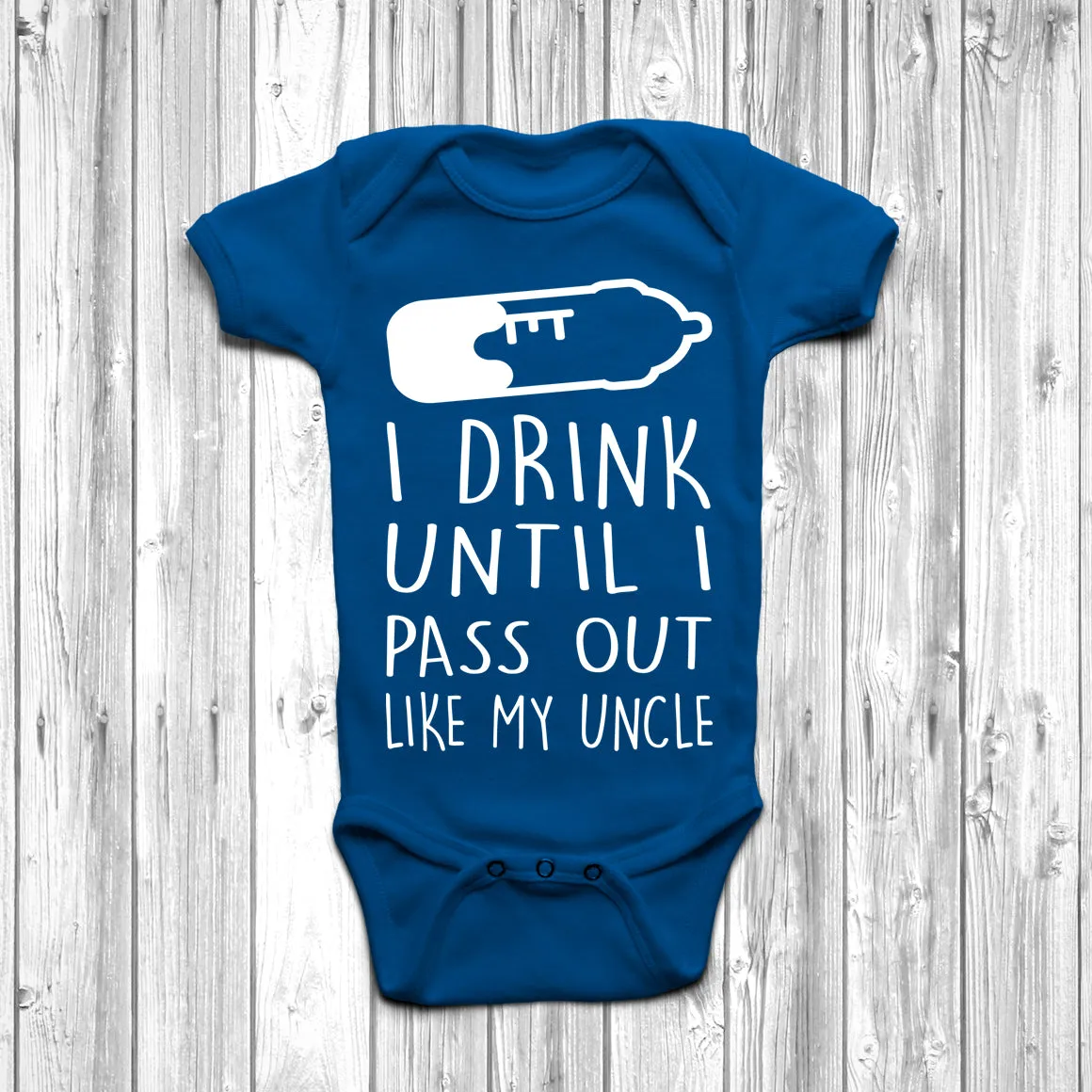 I Drink Until I Pass Out Like My Uncle Baby Grow