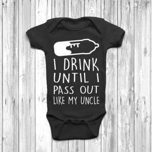I Drink Until I Pass Out Like My Uncle Baby Grow