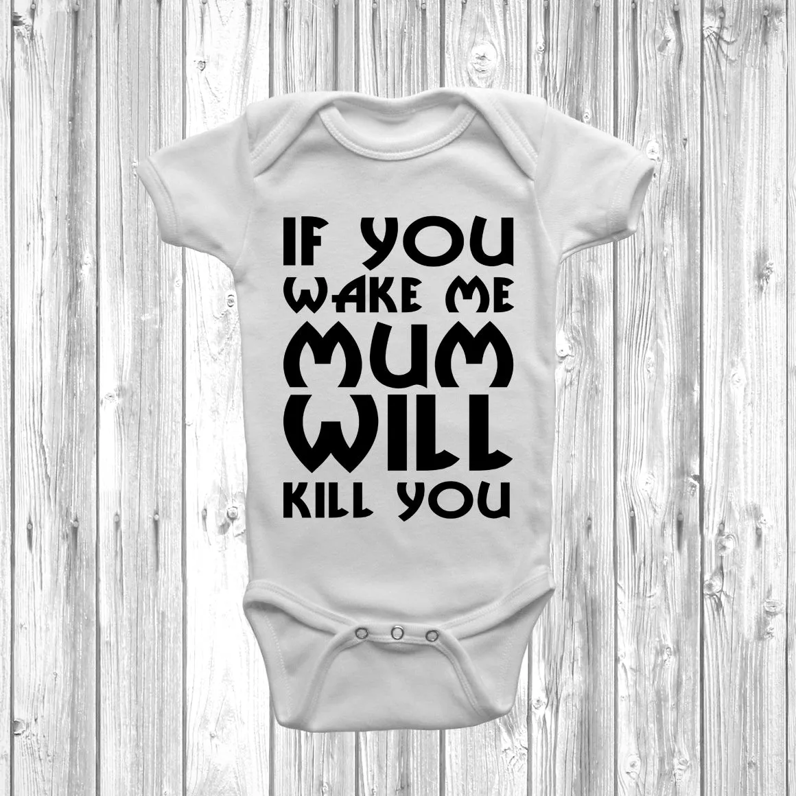 If You Wake Me My Mum Will Kill You Baby Grow