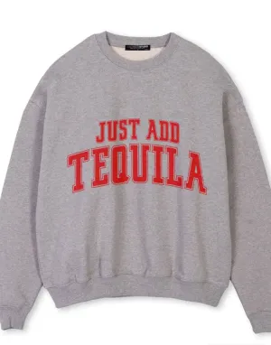 Just Add Tequila Sweatshirt