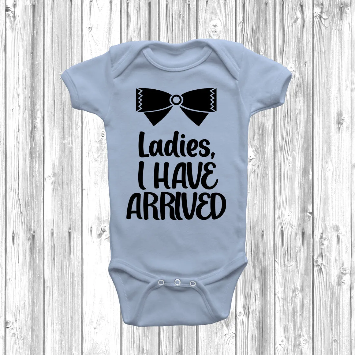 Ladies I Have Arrived Baby Grow