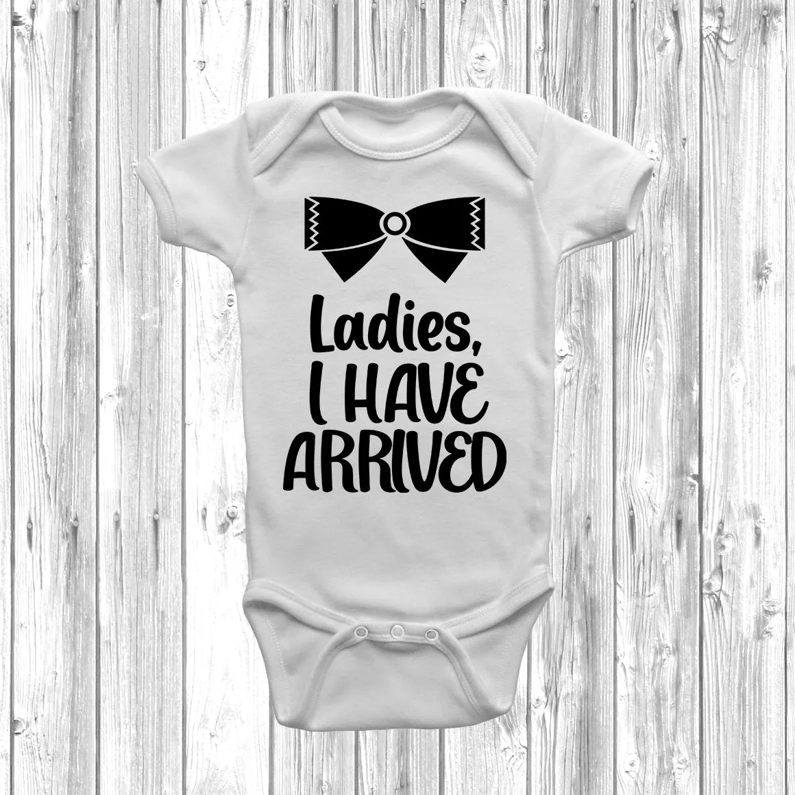 Ladies I Have Arrived Baby Grow