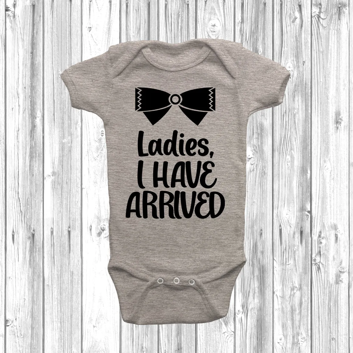 Ladies I Have Arrived Baby Grow