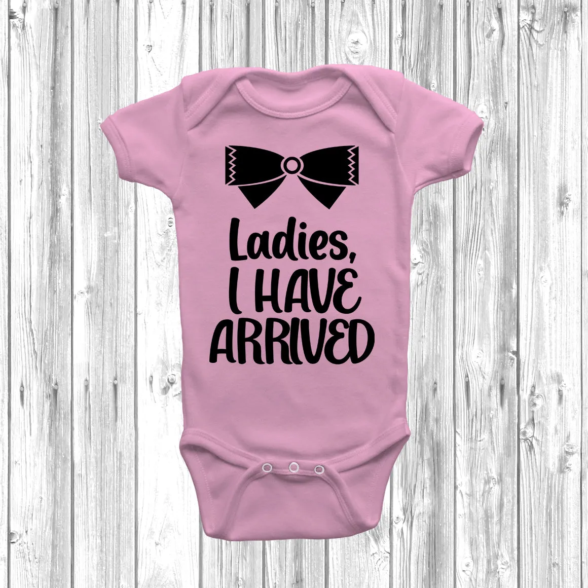 Ladies I Have Arrived Baby Grow