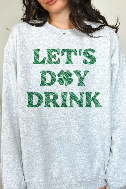 LETS DAY DRINK ST PATRICKS GRAPHIC SWEATSHIRT