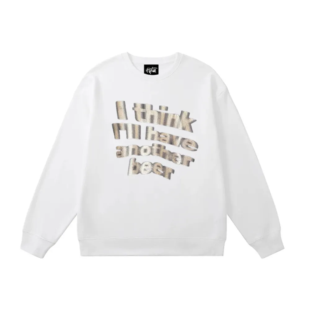 "I think i will have another beer" Sweatshirt