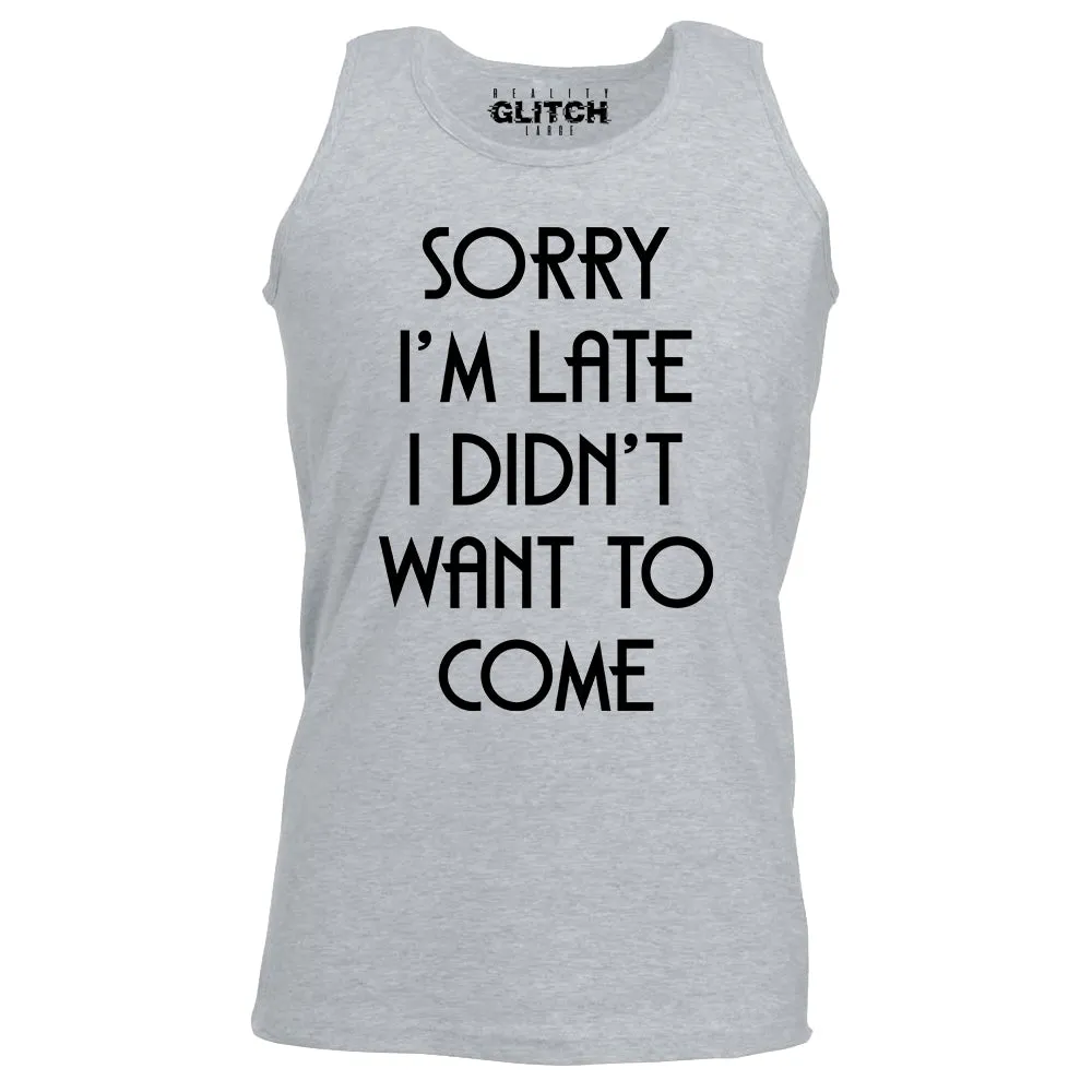 Reality Glitch Sorry I'm Late, I Didn't Want to Come Mens Vest